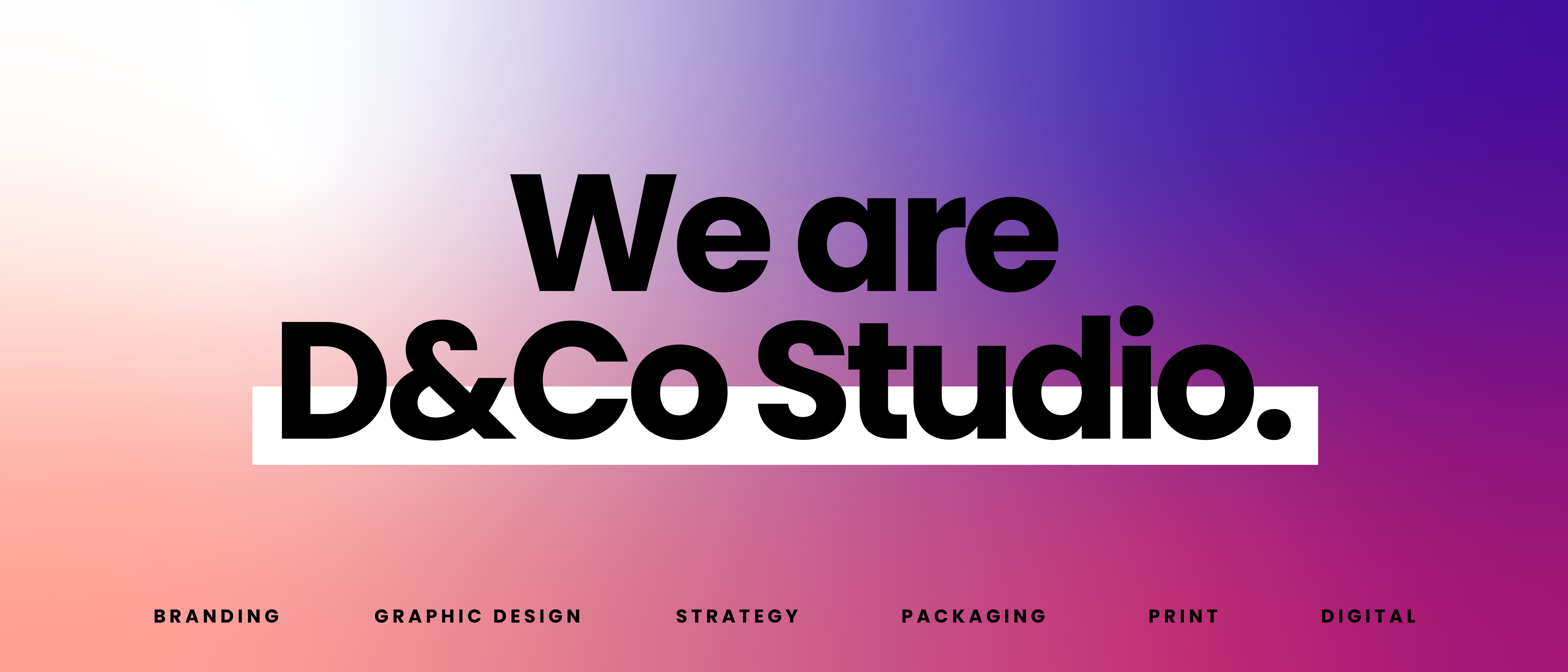We are D&Co Studio. Branding, Graphic Design, Strategy, Packaging, Print and Digital.